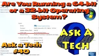 Are You Running a 64-bit or a 32-bit Operating System? - Ask a Tech #40