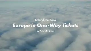 Behind the Book: "Europe in One-Way Tickets" by Adam C. Stuart