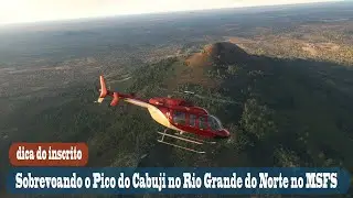 Sobrevoando o Pico do Cabuji no Rio Grande do Norte no  MSFS