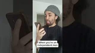 When you're an independent man