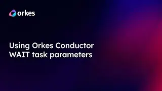 Using  Conductor WAIT task parameters