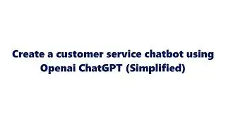 Create a customer service chatbot using Openai ChatGPT (Simplified)