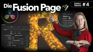 Die Fusion Page - Spüre die Magie | Der ultimative DaVici Resolve 18 Leitfaden | Folge 4