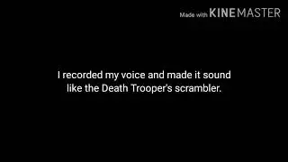 I made my voice kinda sound like death troopers scrambler