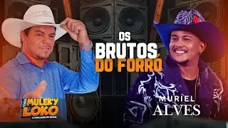 OS BRUTOS DO FORRÓ- MURIEL ALVES - MULEKY LOKO 