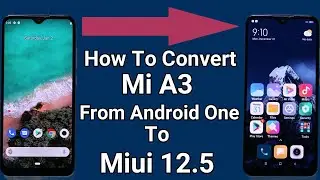 Install Miui 12.5 On Xiaomi Mi A3 Android 11