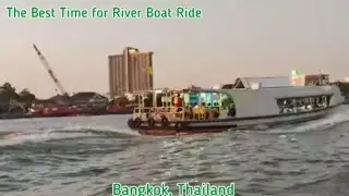 The Best Time for River Boat Ride in Bangkok, Thailand