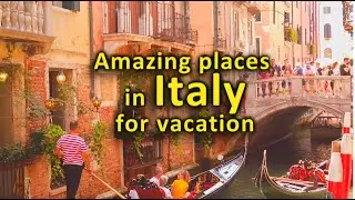 Travel  to Italy. Part 30. Amazing places in Italy for vacation