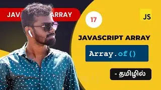 #17 - Javascript Array.of() array method in Tamil | Javascript Array Methods