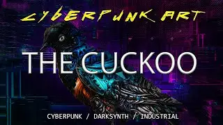 CYBERPUNK ART-THE CUCKOO CYBERPUNK / DARKSYNTH / INDUSTRIAL