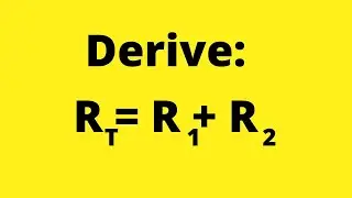 Derive Rt = R1 + R2 | Resistances in Series