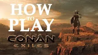 How to play Conan Exiles (Beginners Guide)