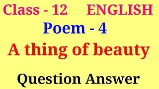A thing of beauty question answer | class 12 english poem 4 question answer