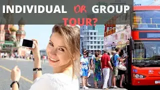 Individual or group tour? What do you prefer?