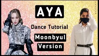 MAMAMOO Aya- Dance Tutorial (MOONBYUL's Versions)