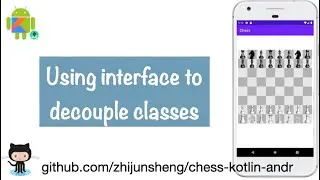 Android Chess 016: Using Kotlin interface to decouple classes ChessView and MainActivity