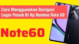 Cara Menggunakan Navigasi Layar Penuh Di Hp Realme Note 60