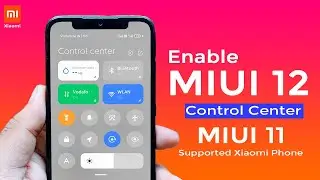 Enable Official MIUI 12 Control Center On Any MIUI 11 Supported Xiaomi Phones