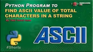 Python Program to Find ASCII Value of Total Characters in a String 