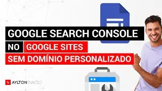 Google Sites com Google Search Console na prática e sem domínio