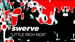 SWERVE - Little Rich Kids (Official Lyric Video)