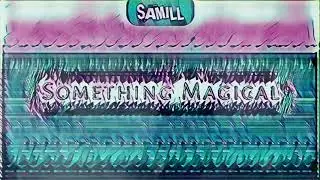 SAMILL - Something Magical (Official Audio)