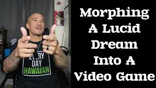 Morphing a Lucid Dream Into a Video Game 🎮