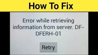 Error while retrieving information from server. DF- DFERH-01 | Error while retrieving