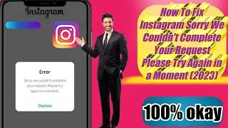 How To Fix Instagram Sorry We Couldn't Complete Your Request Please Try Again in a Moment (2023)