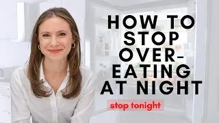How to Stop Yourself from Overeating at Night | How to Stop Yourself from Binge Eating at Night