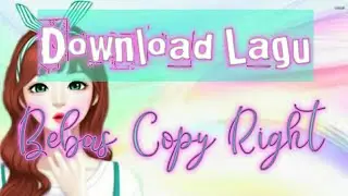 CARA MENDOWNLOAD LAGU BACKSOUND TANPA COPY RIGHT