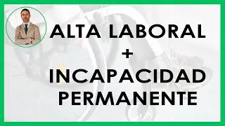 Si no estoy DADO de ALTA ¿puedo solicitar una Incapacidad Permanente?
