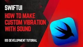 SwiftUI: How to make custom vibration with sound - iOS Development Tutorial