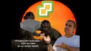 Virtualización avanzada 1 - Obtener ESXi gratis para un minipc barato