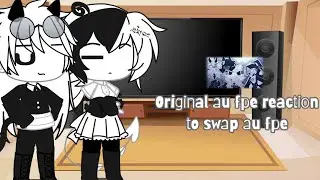 Original au fpe reaction to swap au fpe|Fpe|Part 4|
