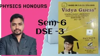 Vidya Guess of physics honours sem-6 DSE-3 of VBU 2021-24