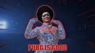 PUBG.EXE IS GOOD!