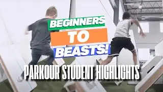 Beginners To Beasts!  - Parkour Student Highlights