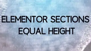 How to make Elementor Sections Equal Height