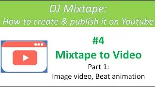 #4.1 mixtape to image video /with beat animation- DJ Mixtape- How to create & publish it on YouTube