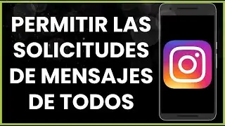 Cómo permitir las solicitudes de mensajes de todos en Instagram !