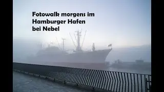 Fotowalk morgens am Hamburger Hafen im Nebel