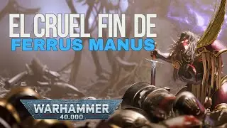 TRAICION Y MUERTE; Ferrus Manus vs Fulgrim  | LORE WARHAMMER 40K