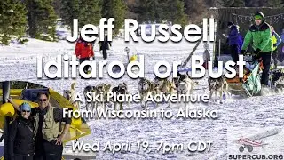 HDHP: Jeff Russell - Iditarod or Bust - A Skiplane Adventure from Wisconsin to Alaska