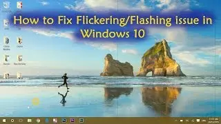 How to fix flickering screen issue in windows 10