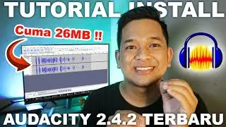 Tutorial Cara Install Audio Editor Terbaik di Komputer atau Laptop || Install Audacity 2.4.2