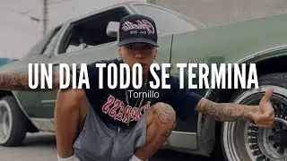 TORNILLO // UN DIA TODO SE TERMINA // LETRA