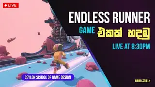 🔴 LIVE Coding | 3D Endless Runner Game එකක් හදමු | PART 4 | Ceylon School of Game Design