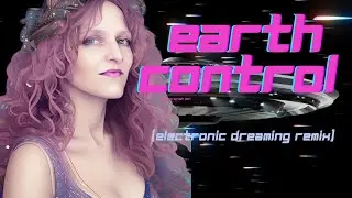 Earth Control (electronic dreaming remix)