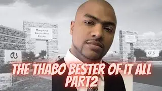 THABO BESTER OF IT ALL PT2| HOW TO RUN A MEDIA COMPANY FROM BEHIND BARS| FAKE YOUR DEATH AND ESCAPE